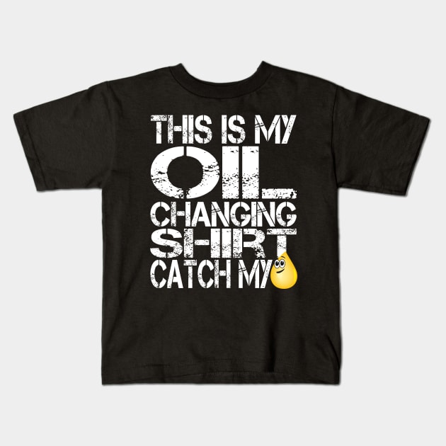 This is my Oil Change Shirt, Catch my Drip, Funny Tuner Mechanic Car Lover Enthusiast Gift Idea Kids T-Shirt by GraphixbyGD